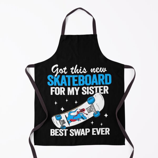Item preview, Got This New Skateboard For My Sister Best Swap Ever Funny Skateboard designed and sold by Stronzi.