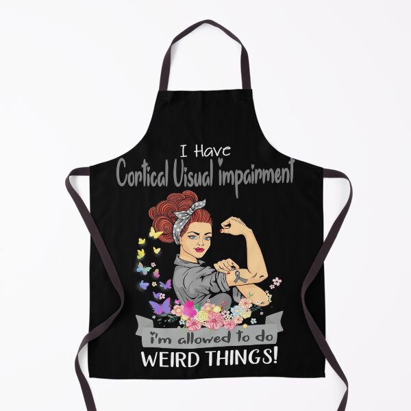 Item preview, I Have Cortical Visual Impairment I'm Allowed To Do Weird Things designed and sold by largellie.