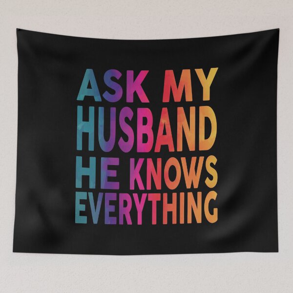 Item preview, Ask My Husband He Knows Everything Funny designed and sold by YAHIA-14.