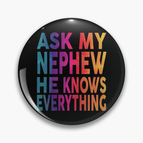 Item preview, Ask My Nephew He Knows Everything Funny designed and sold by YAHIA-14.