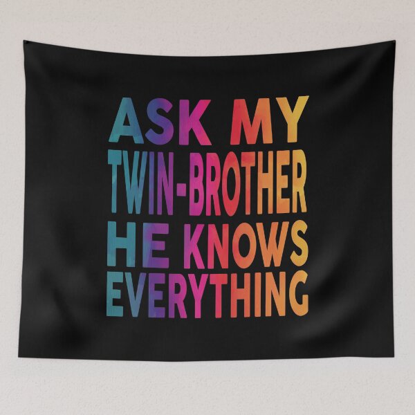 Item preview,  Ask My Twin-Brother He Knows Everything Funny designed and sold by YAHIA-14.