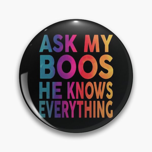 Item preview, Ask My Boos He Knows Everything Funny designed and sold by YAHIA-14.