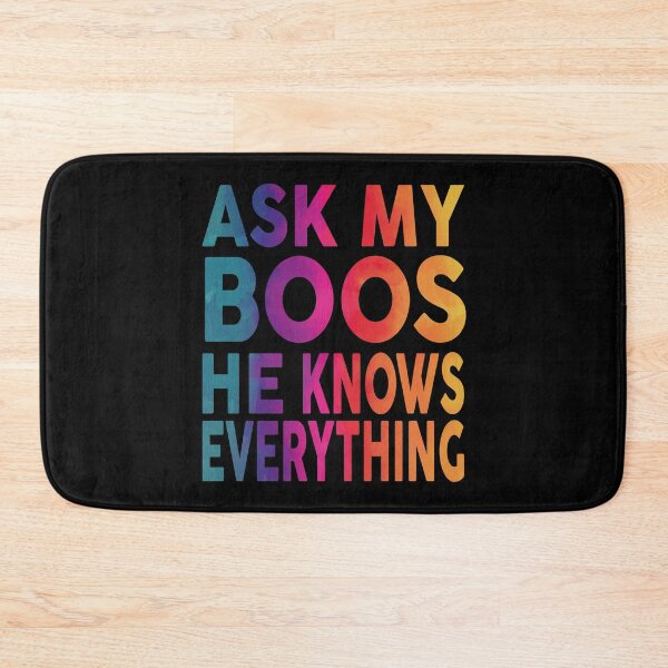Item preview, Ask My Boos He Knows Everything Funny designed and sold by YAHIA-14.