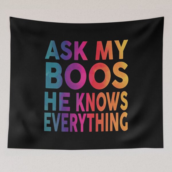 Item preview, Ask My Boos He Knows Everything Funny designed and sold by YAHIA-14.