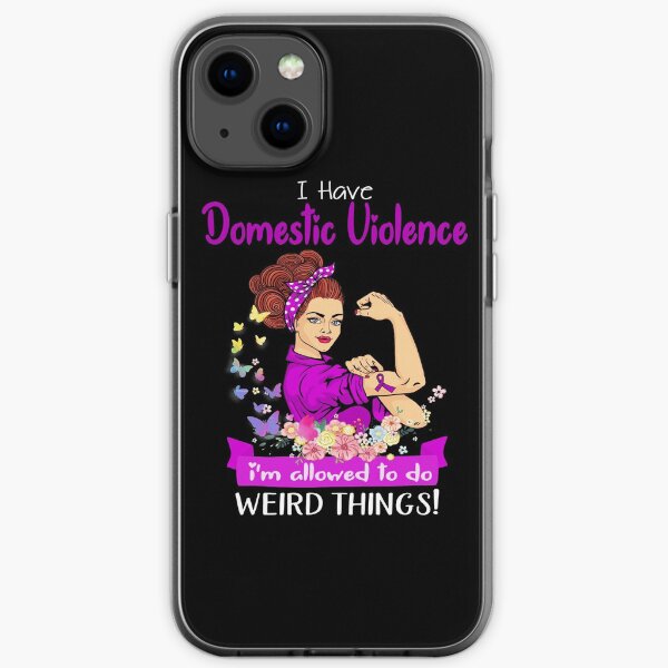 I Have Domestic Violence I'm Allowed To Do Weird Things iPhone Soft Case