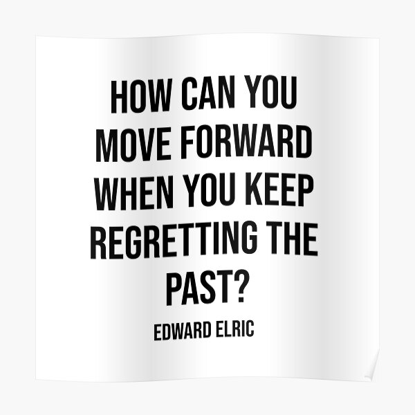 how-can-you-move-forward-quote-by-edward-elric-poster-for-sale-by