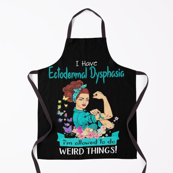 Item preview, I Have Ectodermal Dysphasia I'm Allowed To Do Weird Things designed and sold by largellie.