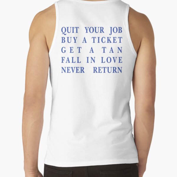 Item preview, Quit your job, Buy a ticket, Get a tan, Fall in love, Never return | Funny Travel Quote designed and sold by deepwebtshirts.