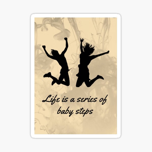 Life Is A Series Of Baby Steps Sticker For Sale By Justchance Redbubble