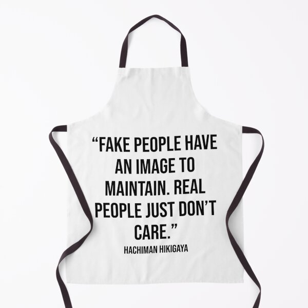 Item preview, Fake People Have an Image to Maintain Quote by Hachiman Hikigaya designed and sold by OtaquotesJo.