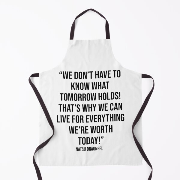 Item preview, We Don't Have to Know What Tomorrow Holds Quote by Natsu Dragneel designed and sold by OtaquotesJo.