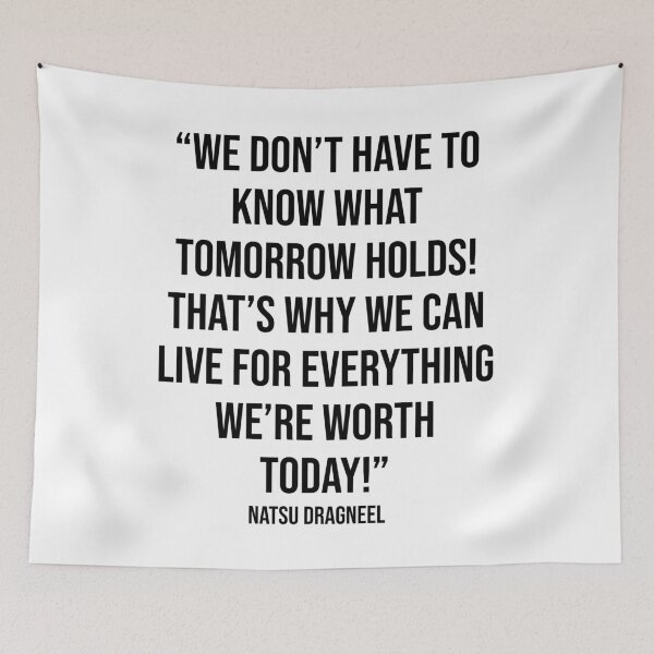 Item preview,  We Don't Have to Know What Tomorrow Holds Quote by Natsu Dragneel designed and sold by OtaquotesJo.