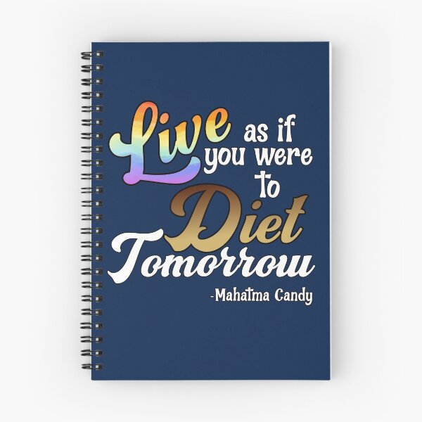 Item preview, Live As If You Were To Diet Tomorrow  -Mahatma Candy designed and sold by HappySchnapper.