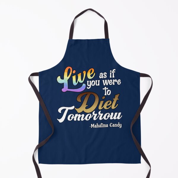 Item preview, Live As If You Were To Diet Tomorrow  -Mahatma Candy designed and sold by HappySchnapper.