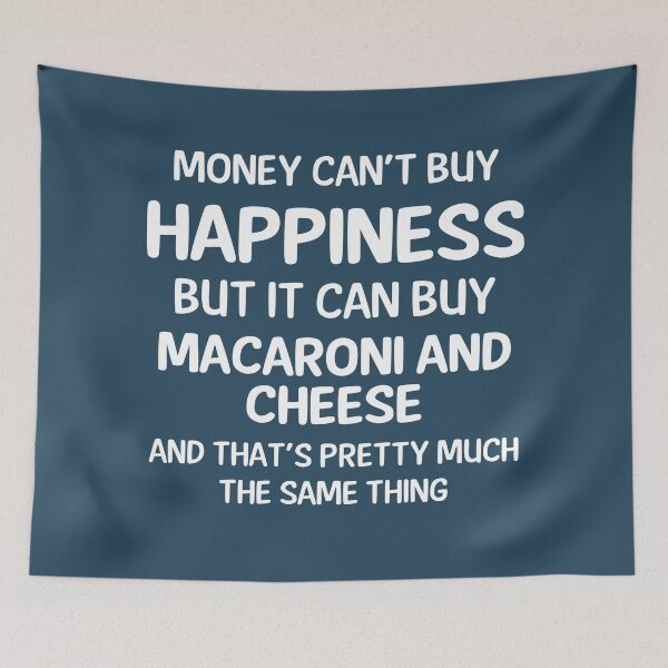 Item preview, Money Cant Buy Happiness But It Can Buy Macaroni And Cheese designed and sold by CeciLop.