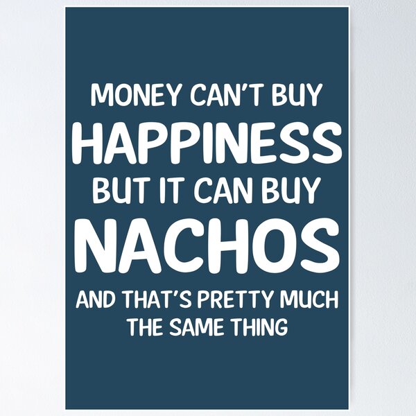 Item preview, Money Cant Buy Happiness But It Can Buy Nachos designed and sold by CeciLop.
