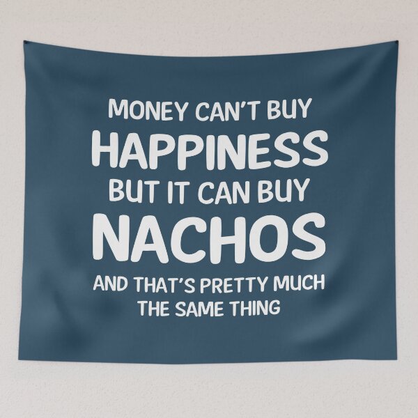 Item preview, Money Cant Buy Happiness But It Can Buy Nachos designed and sold by CeciLop.