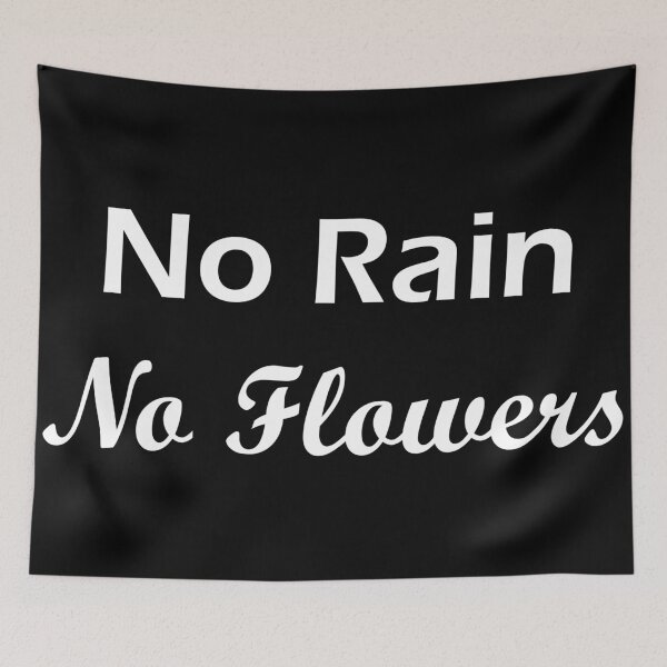 Item preview, No Rain No Flowers designed and sold by CaptinAubs.