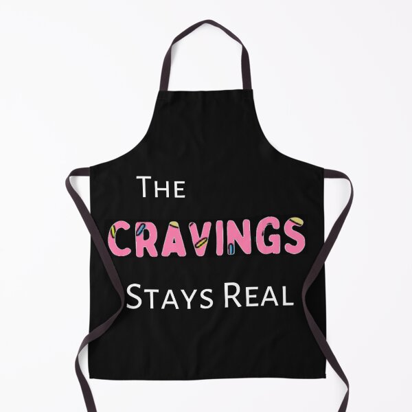 Item preview, The Cravings Stays Real designed and sold by PK-Creations.