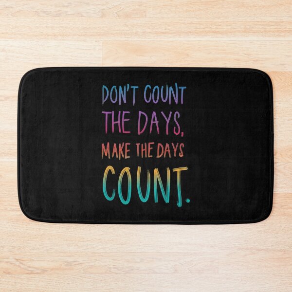 Item preview, Don't Count the Days designed and sold by RafaelLima7.