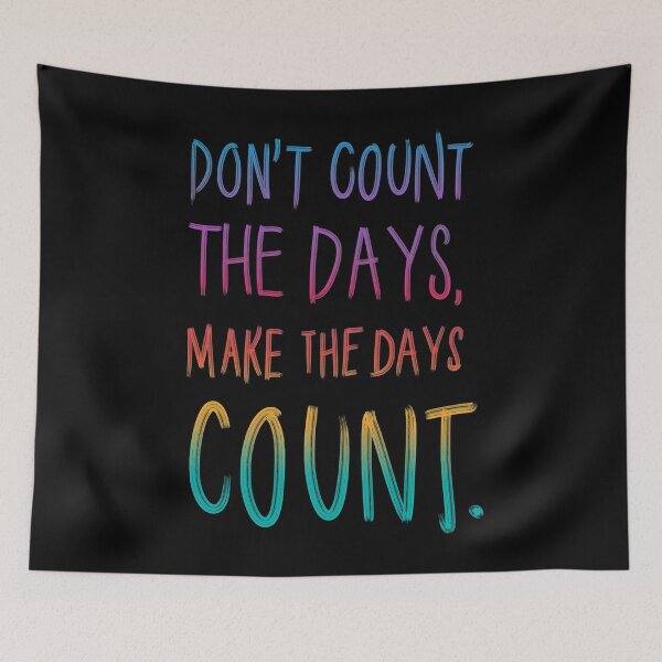 Item preview, Don't Count the Days designed and sold by RafaelLima7.
