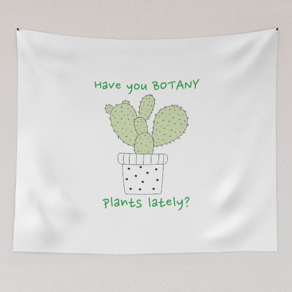 Item preview, Have You Botany Plants Lately Cactus Funny designed and sold by HppyStrngHelthy.
