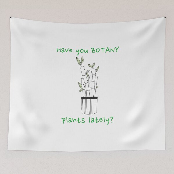 Item preview, Have You Botany Plants Lately Bamboo Funny designed and sold by HppyStrngHelthy.