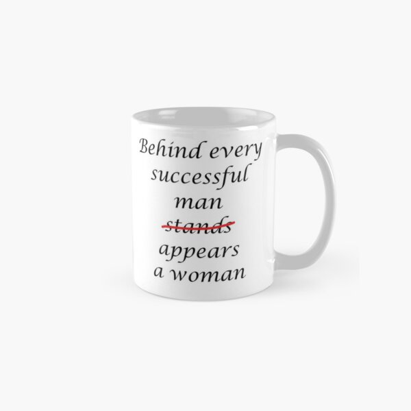 Behind every successful man... Classic Mug