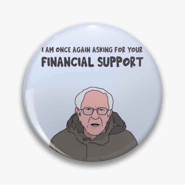 Item preview, Bernie Sanders, Financial Support, Meme, Presidential Election Campaign  designed and sold by thirdwheeltees.
