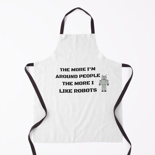 Item preview, The More I'm Around People The More I Like Robots designed and sold by LifeInTheFLA.