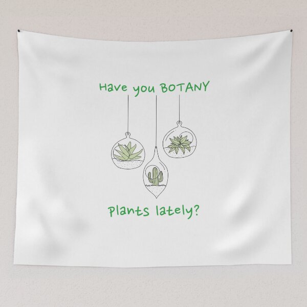 Item preview, Have You Botany Plants Lately Funny designed and sold by HppyStrngHelthy.