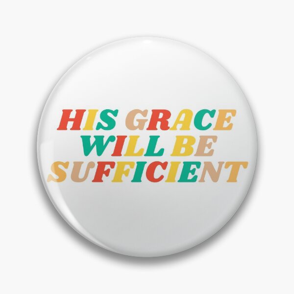 Item preview, His Grace Will Be Sufficient designed and sold by KarolinaPaz.