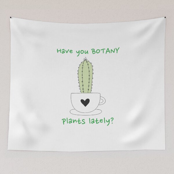 Item preview, Have You Botany Plants Lately Cactus Funny designed and sold by HppyStrngHelthy.