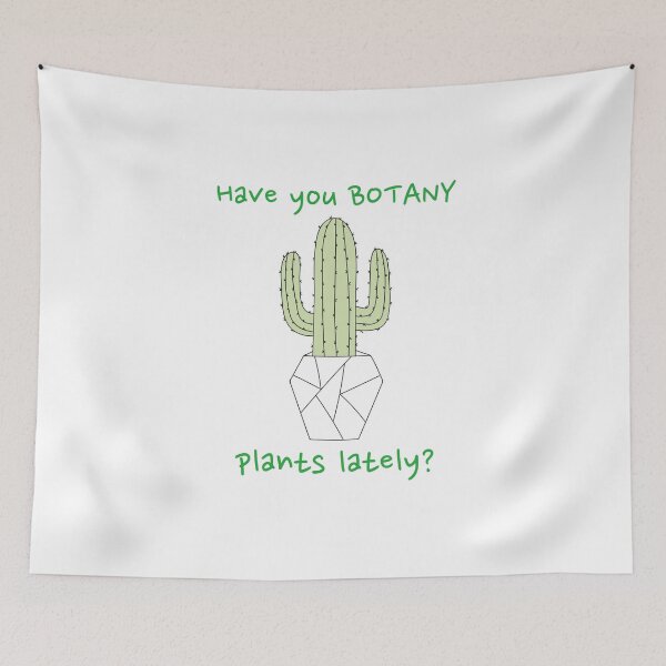 Item preview, Have You Botany Plants Lately Cactus Funny designed and sold by HppyStrngHelthy.