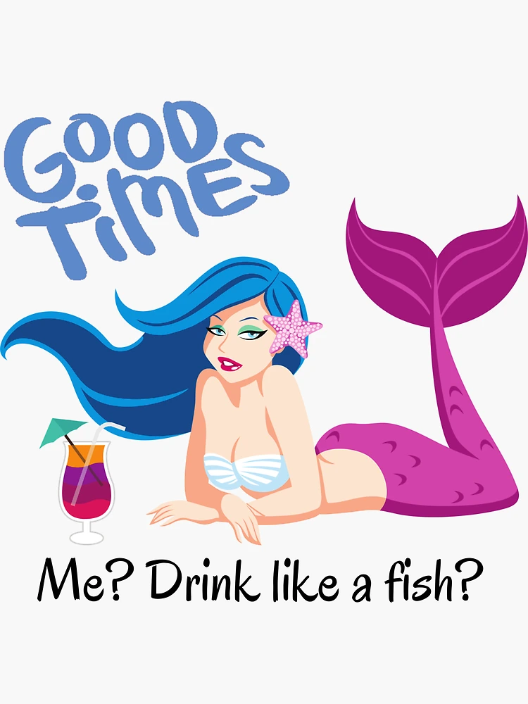 Funny Mermaid Drink LIke A Fish Quote | Sticker