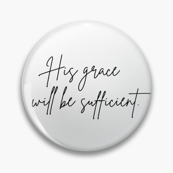 Item preview, His Grace Will Be Sufficient | Quote designed and sold by KarolinaPaz.