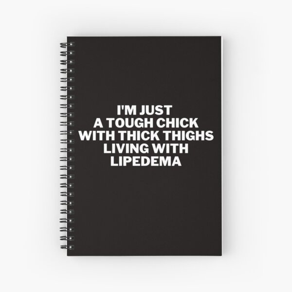 i'm just a tough chick with thick thighs living with lipedema Spiral Notebook