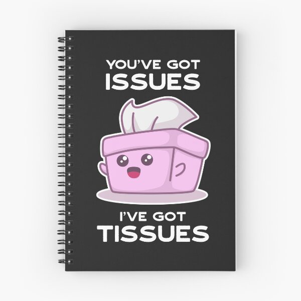 Item preview, You've Got Issues, I've Got Tissues designed and sold by MeowsAndMakes.