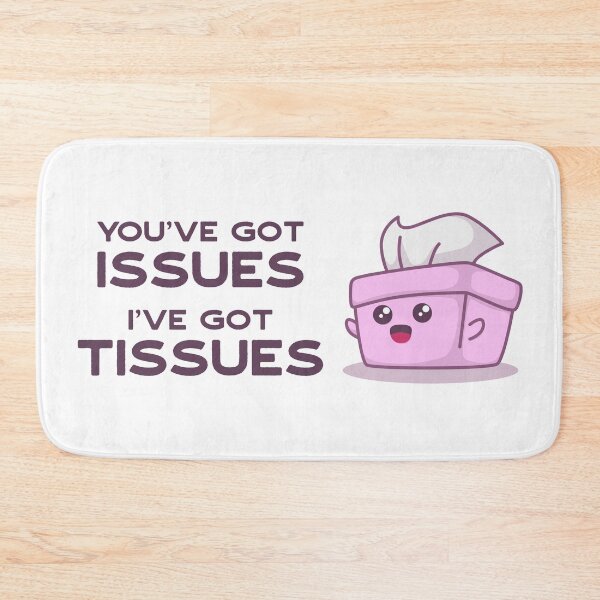 Item preview, You've Got Issues, I've Got Tissues designed and sold by MeowsAndMakes.