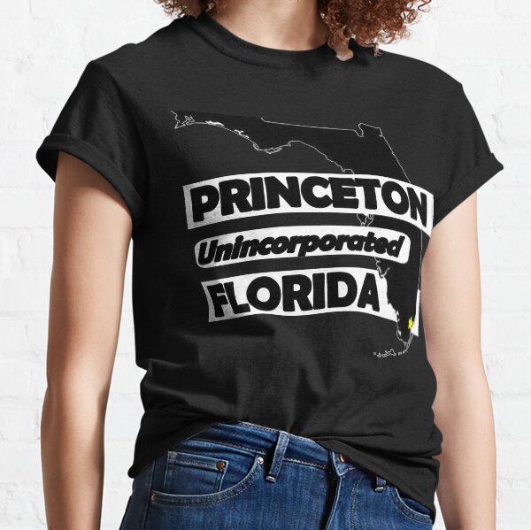 PRINCETON, FLORIDA UNINCORPORATED Classic T-Shirt