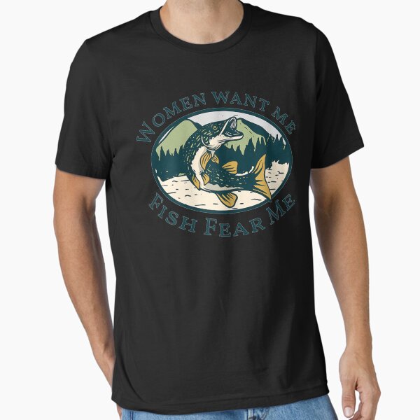 Item preview, Funny Women Want Me, Fish Fishing Fear  designed and sold by FelixRiojas.