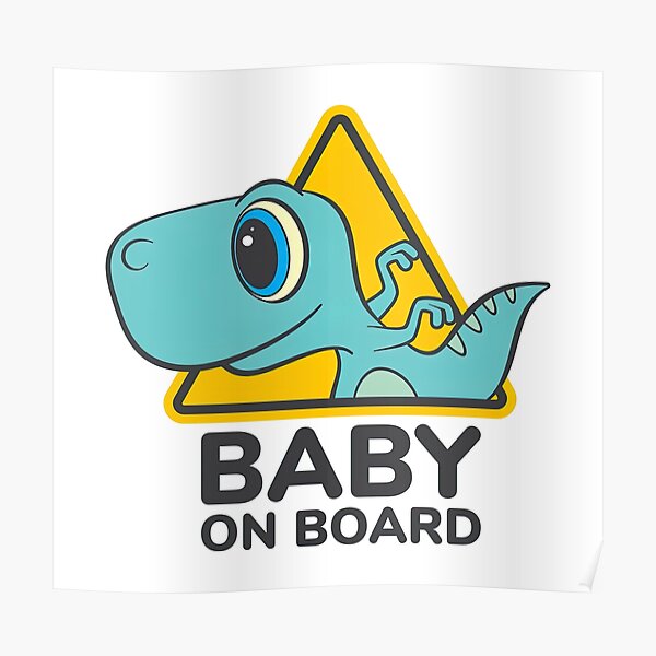 Baby On Board, Baby Dino On Board, Baby in Car Poster