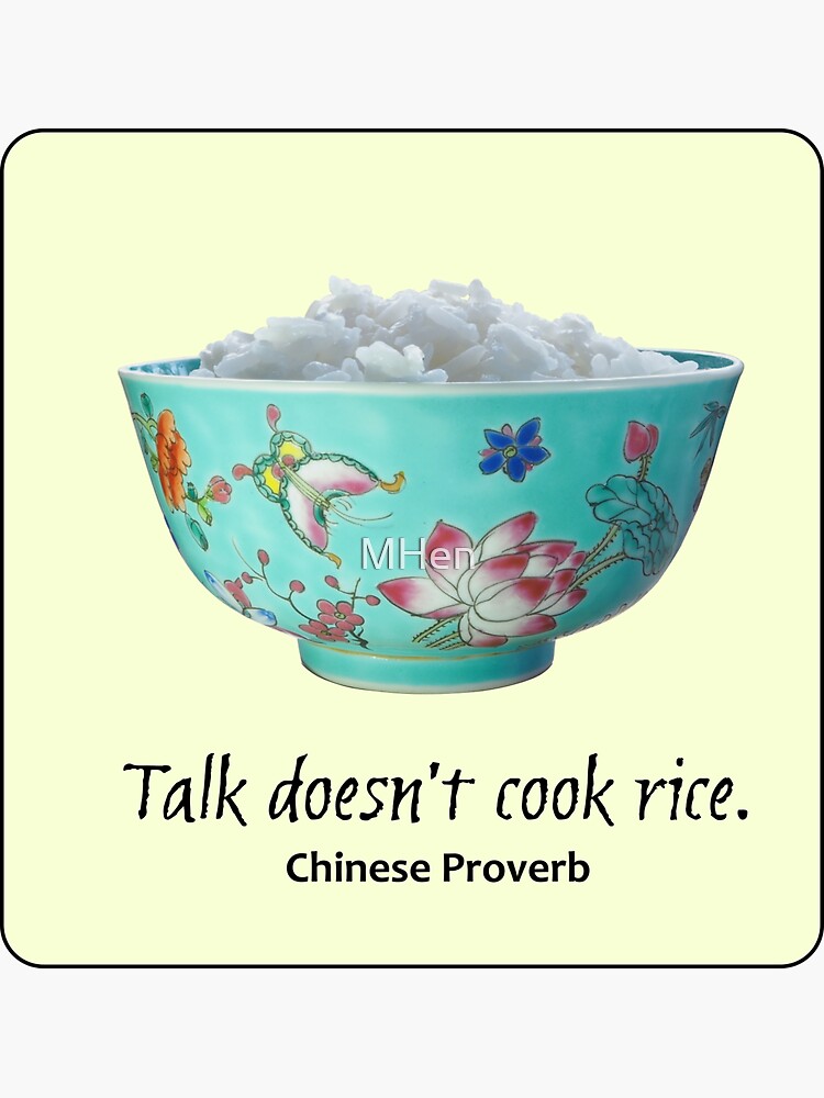 "Talk Doesn't Cook Rice Chinese Proverb" Sticker by MHen Redbubble