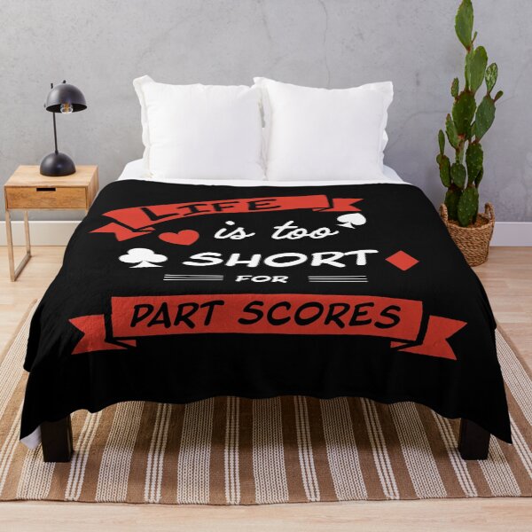 Item preview, Life is too short for part scores. For contract bridge players. designed and sold by Peter Orum.