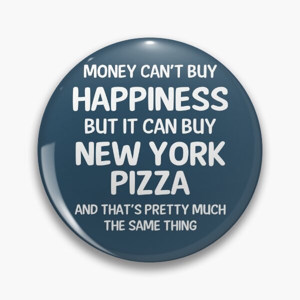 Item preview, Money Cant Buy Happiness But It Can Buy New York Pizza designed and sold by CeciLop.