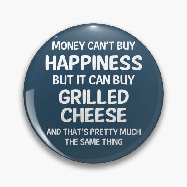Item preview, Money Cant Buy Happiness But It Can Buy Grilled Cheese designed and sold by CeciLop.