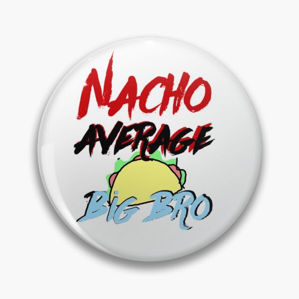 Item preview, Funny Nacho average big brother  designed and sold by clyde3218.
