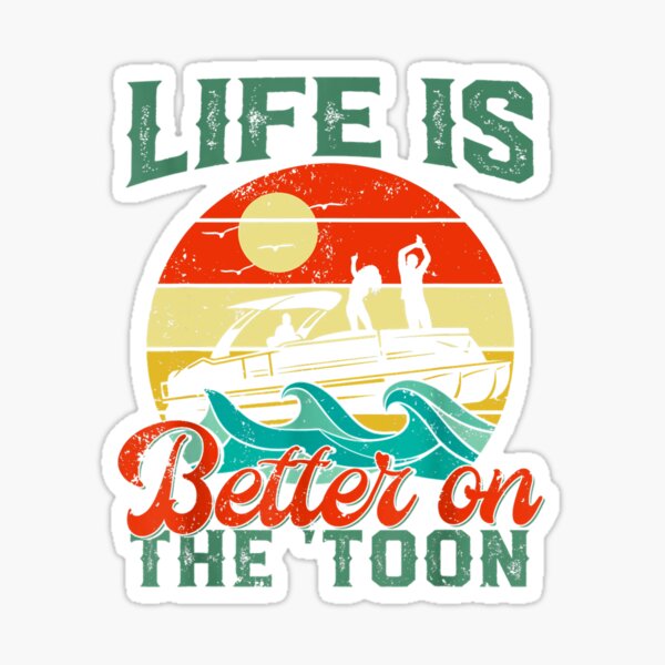 Life Is Better On The Toon Pontoon Boat Boating Fathers Gift Sticker for  Sale by Tbidox