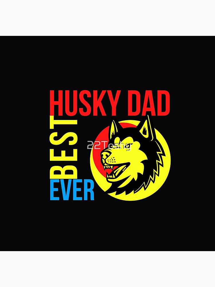  Siberian Husky Dad,Dog Dad,Siberian Husky Dog by 22Toshy