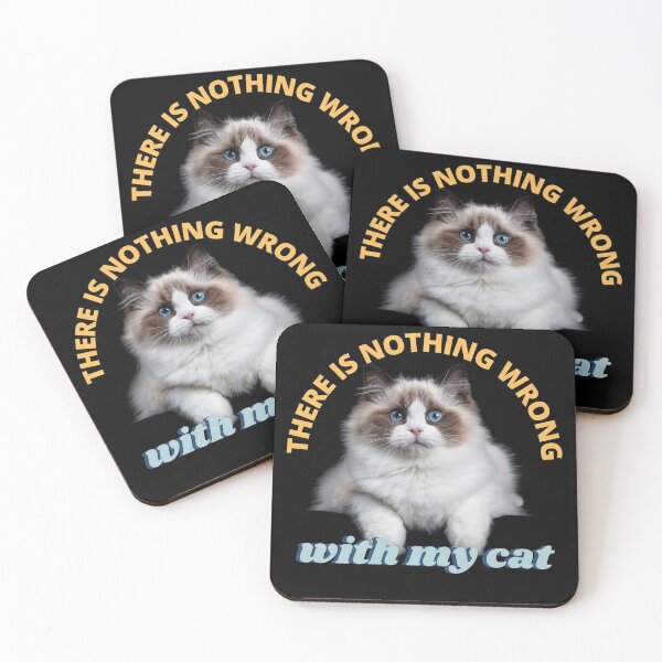 Item preview, There is Nothing Wrong With My cat designed and sold by syarifahrasul.